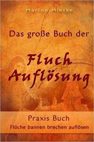 MARION Mietke: Das große Buch der Fluchauflösung